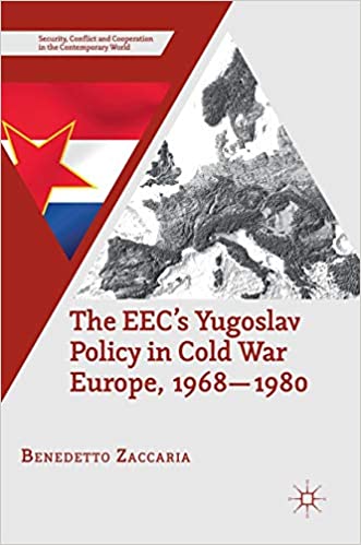 The EEC's Yugoslav Policy in Cold War Europe, 1968 1980