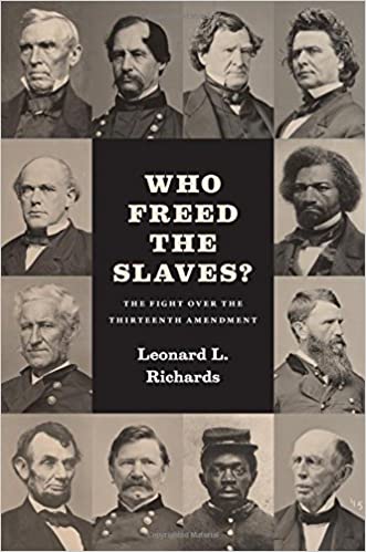 Who Freed the Slaves?: The Fight over the Thirteenth Amendment