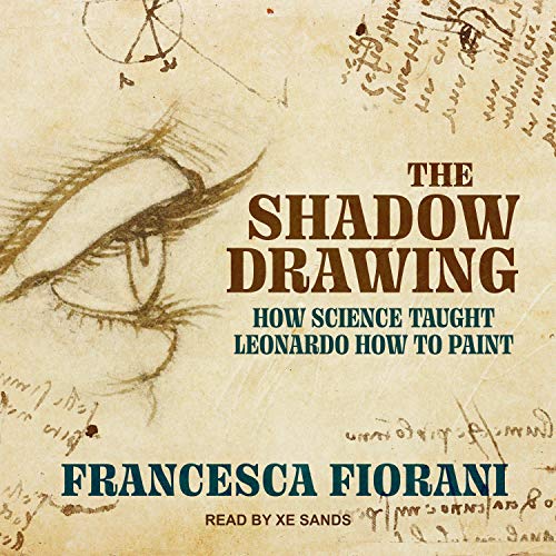 The Shadow Drawing: How Science Taught Leonardo How to Paint [Audiobook]