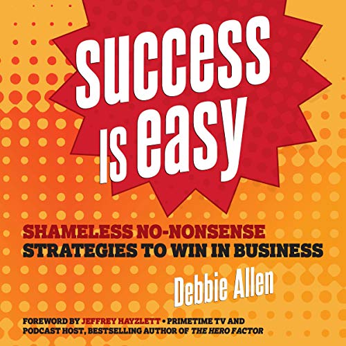Success Is Easy: Shameless, No Nonsense Strategies to Win in Business (Audiobook)
