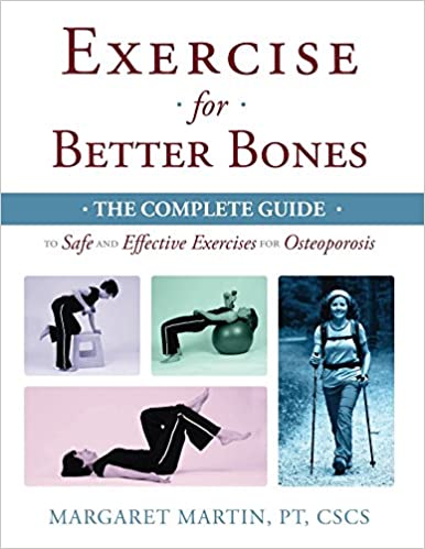 Exercise for Better Bones: The Complete Guide to Safe and Effective Exercises for Osteoporosis