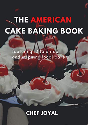 The American cake baking book: Discover a New World of Decadence from the Celebrated Traditions of American Baking..