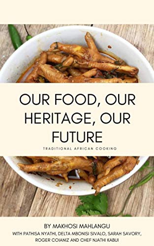 Our Food, Our Heritage, Our Future: Traditional African Cooking