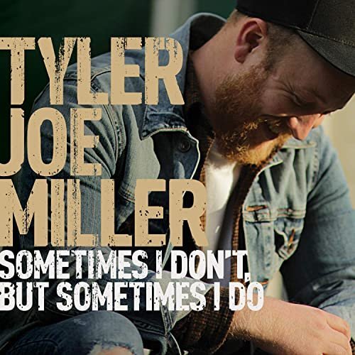 Tyler Joe Miller   Sometimes I Don't, But Sometimes I Do (2020)