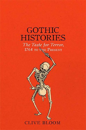 Gothic Histories: The Taste for Terror, 1764 to the Present