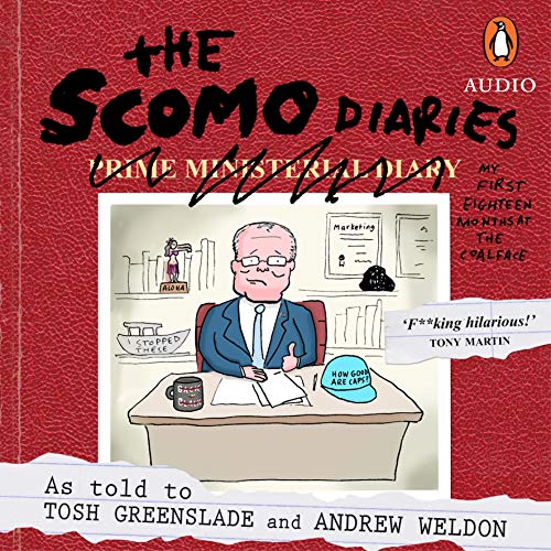 The Scomo Diaries: My First Eighteen Months at the Coalface (Audiobook)
