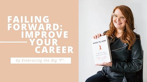 Failing Forward: Improve Your Leadership & Career by Embracing the Big "F"