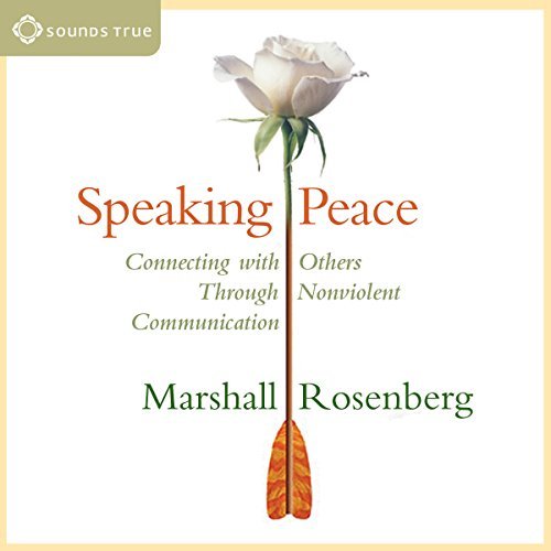 Speaking Peace: Connecting with Others Through Nonviolent Communication [Audiobook]