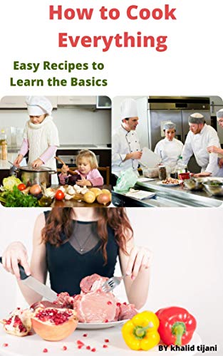 How to Cook Everything: Easy Recipes to Learn the Basics