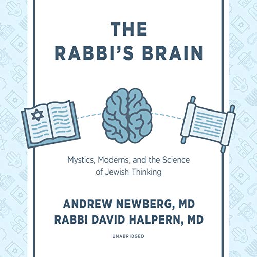 The Rabbi's Brain: Mystics, Moderns, and the Science of Jewish Thinking (Audiobook)