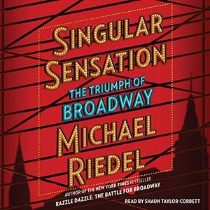 Singular Sensation: The Triumph of Broadway [Audiobook]