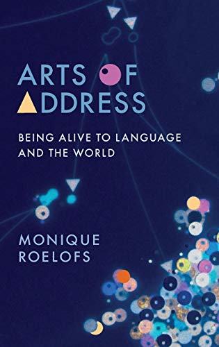 Arts of Address: Being Alive to Language and the World