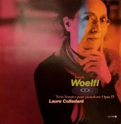 Laure Colladant – Joseph Woelfl: Trois Sonates pour Pianoforte, Op. 15 (2003) FLAC