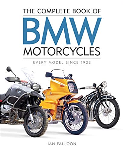 The Complete Book of BMW Motorcycles: Every Model Since 1923, 2020 Edition