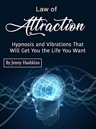 Law of Attraction: Hypnosis and Vibrations That Will Get You the Life You Want (Audiobook)
