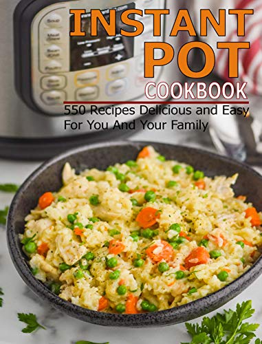 Instant Pot Cookbook: 550 Recipes Delicious and Easy for You and Your Family