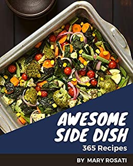 365 Awesome Side Dish Recipes: Welcome to Side Dish Cookbook