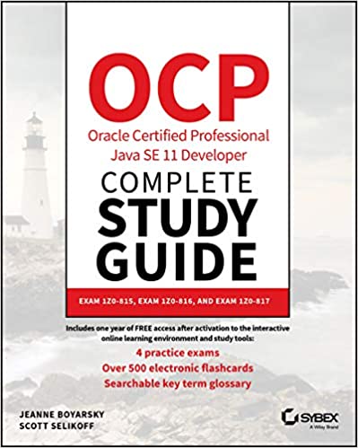 OCP Oracle Certified Professional Java SE 11 Developer Complete Study Guide: Exam 1Z0 815, Exam 1Z0 816, and Exam 1Z0 817