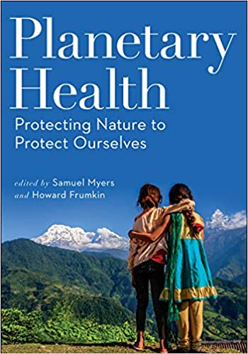 Planetary Health: Protecting Nature to Protect Ourselves [PDF]