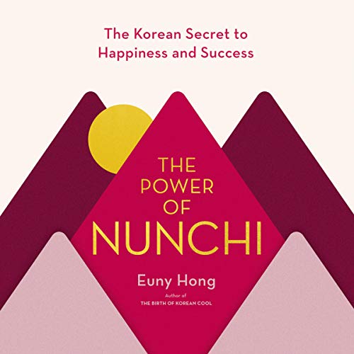 The Power of Nunchi: The Korean Secret to Happiness and Success (Audiobook)