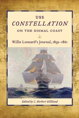 USS Constellation on the Dismal Coast: Willie Leonard's Journal, 1859 1861