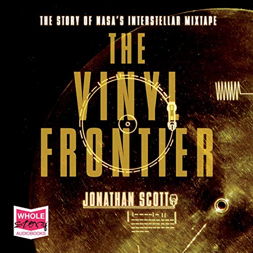 The Vinyl Frontier: The Story of NASA's Interstellar Mixtape [Audiobook]