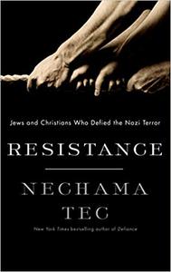 Resistance: Jews and Christians Who Defied the Nazi Terror