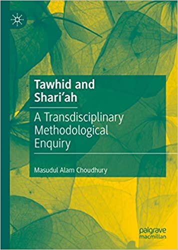 Tawhid and Shari`ah: A Transdisciplinary Methodological Enquiry