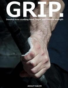 GRIP   Develop bone crushing hand, finger, and forearm strength