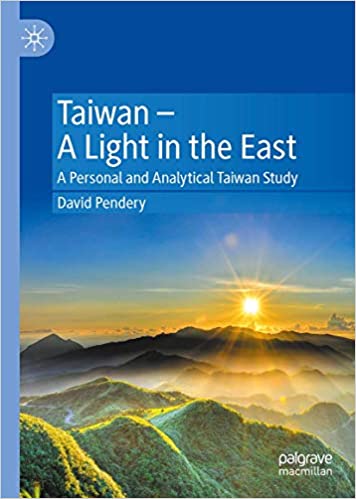 Taiwan―A Light in the East: A Personal and Analytical Taiwan Study