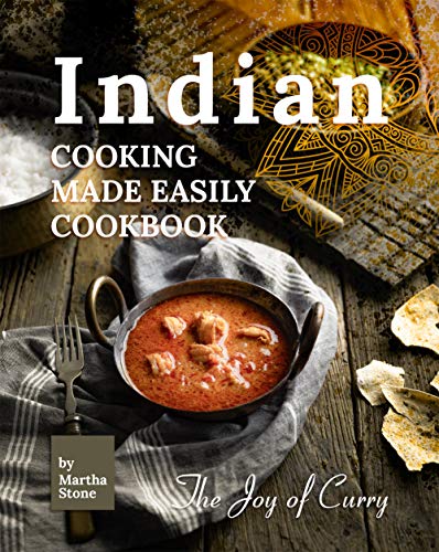 Indian Cooking Made Easily Cookbook: The Joy of Curry