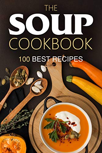 The Soup Cookbook: 100 Best Recipes