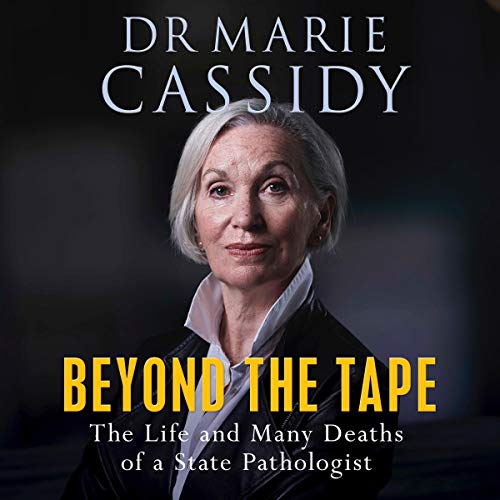 Beyond the Tape: The Life and Many Deaths of a State Pathologist [Audiobook]