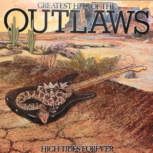 (The) Outlaws - Greatest Hits Of The Outlaws, High Tides Forever - 1982 (US), LP 24/96