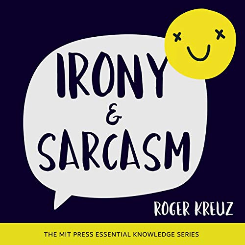 Irony and Sarcasm: MIT Press Essential Knowledge Series (Audiobook)