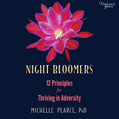 Night Bloomers: 12 Principles for Thriving in Adversity [Audiobook]