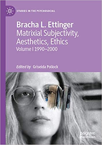 Matrixial Subjectivity, Aesthetics, Ethics: Volume 1 1990-2000