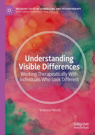 Understanding Visible Differences: Working Therapeutically With Individuals Who Look Different