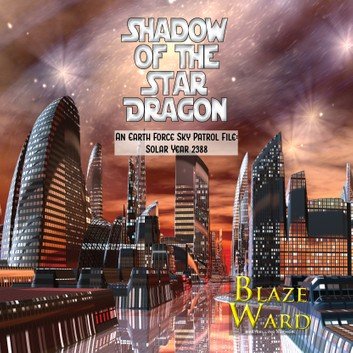 Shadow of the Star Dragon: An Earth Force Sky Patrol File: Solar Year 2388 (Star Dragon #4) [Audiobook]