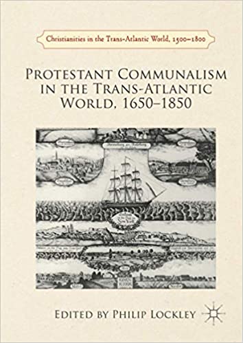 Protestant Communalism in the Trans Atlantic World, 1650-1850