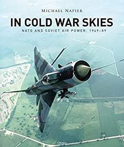 In Cold War Skies: NATO and Soviet Air Power, 1949 89