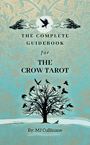 The Complete Guidebook for the Crow Tarot: First Edition