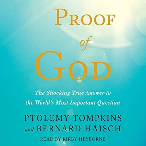 Proof of God: The Shocking True Answer to the World's Most Important Question [Audiobook]