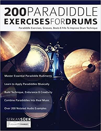 200 Paradiddle Exercises For Drums: Over 200 Paradiddle Exercises, Grooves, Beats & Fills To Improve Drum Technique
