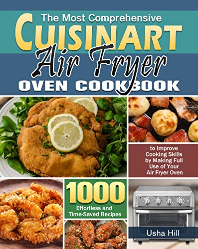 Download The Most Comprehensive Cuisinart Air Fryer Oven Cookbook: 1000