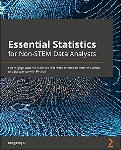Essential Statistics for Non STEM Data Analysts: Get to grips with the statistics and math to enter the world of data science