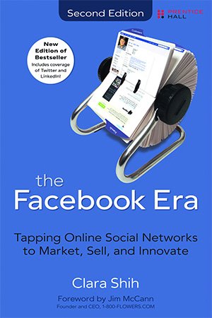 The Facebook Era: Tapping Online Social Networks to Market, Sell, and Innovate, 2nd Edition