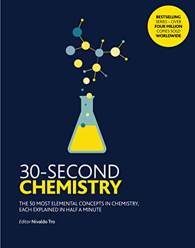 30 Second Chemistry:The 50 most elemental concepts in chemistry, each explained in half a minute. (30 Second)