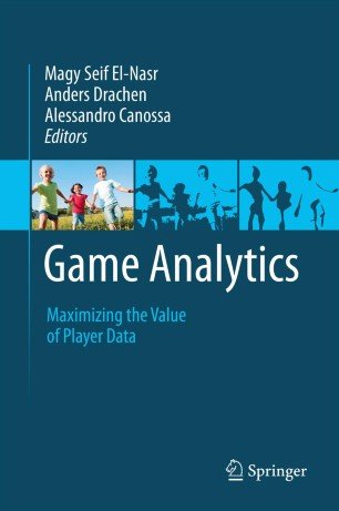 Game Analytics: Maximizing the Value of Player Data