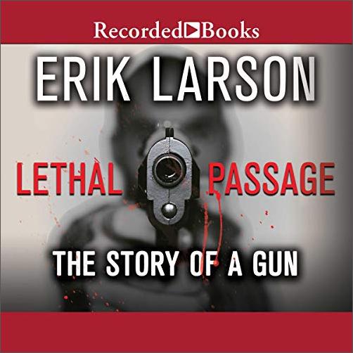 Lethal Passage: The Story of a Gun [Audiobook]